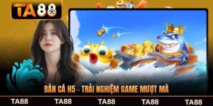 Bắn Cá H5 - Trải Nghiệm Game Mượt Mà Trên Mọi Nền Tảng