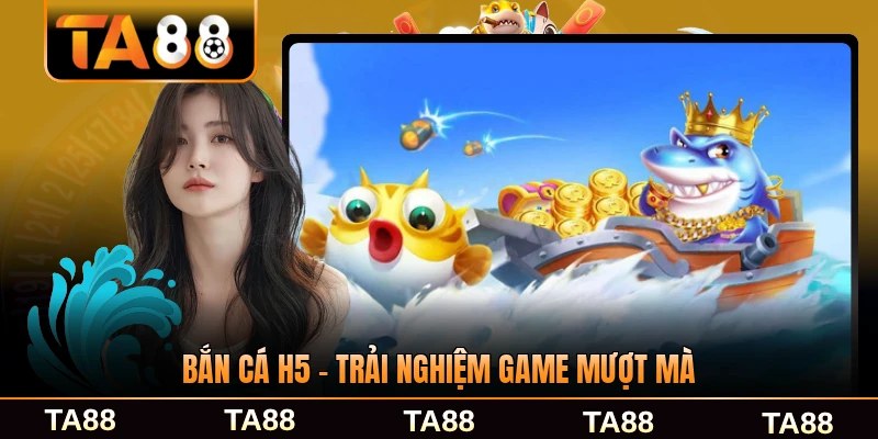 Bắn Cá H5 - Trải Nghiệm Game Mượt Mà Trên Mọi Nền Tảng