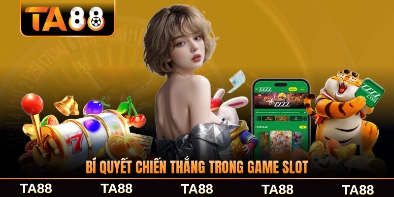 Bí quyết chiến thắng trong game slot dành cho bạn