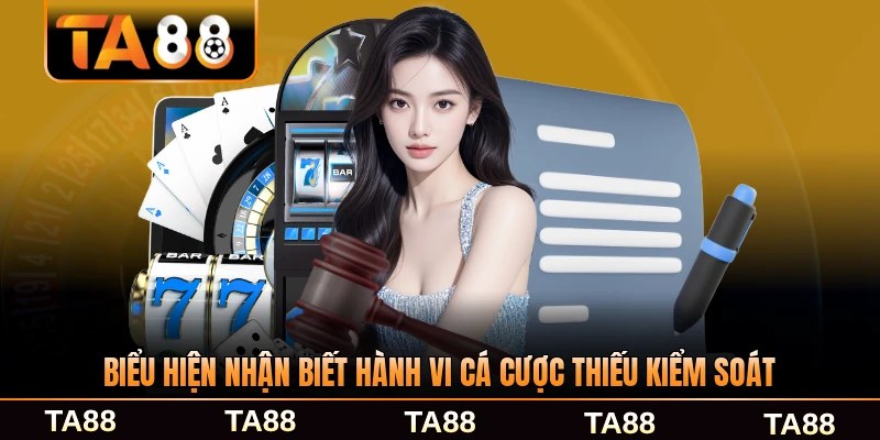 Biểu hiện nhận biết hành vi cá cược thiếu kiểm soát tại TA88 thường gặp