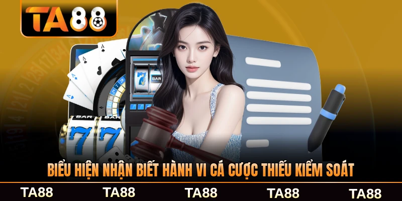 Biểu hiện nhận biết hành vi cá cược thiếu kiểm soát tại TA88 thường gặp