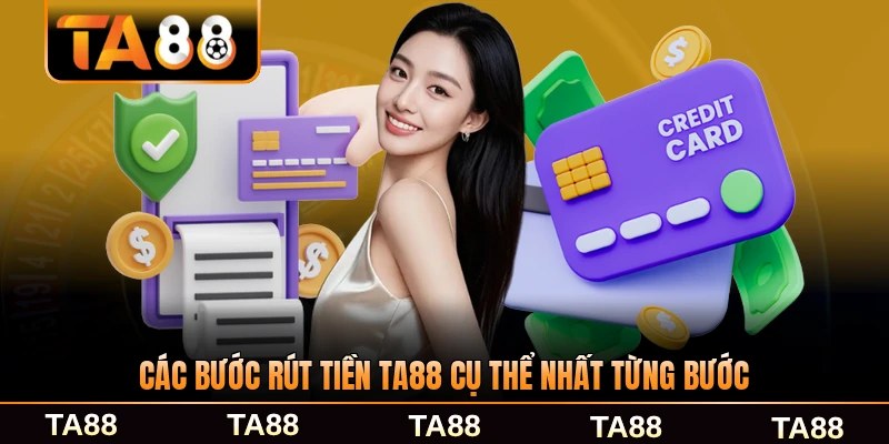 Các bước rút tiền TA88 cụ thể nhất từng bước