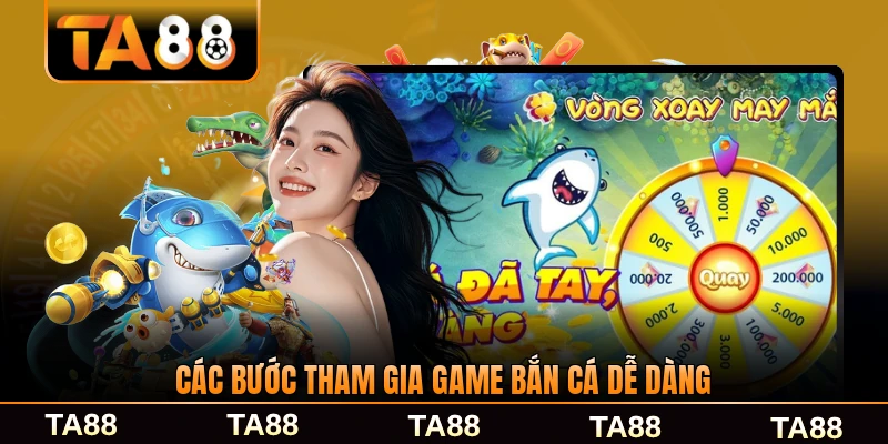 Các bước tham gia game bắn cá dễ dàng nhanh chóng