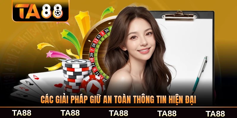 Các giải pháp giữ an toàn thông tin hiện đại từ TA88 hiệu quả cao