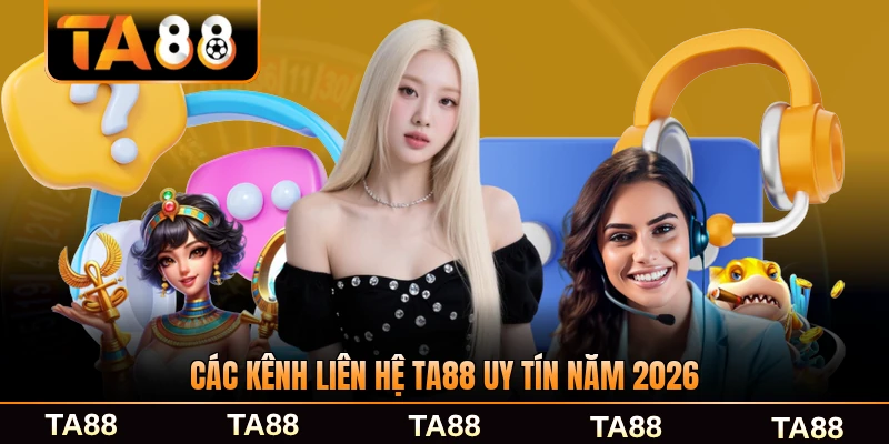 Các kênh liên hệ TA88 uy tín năm 2026 của chúng tôi