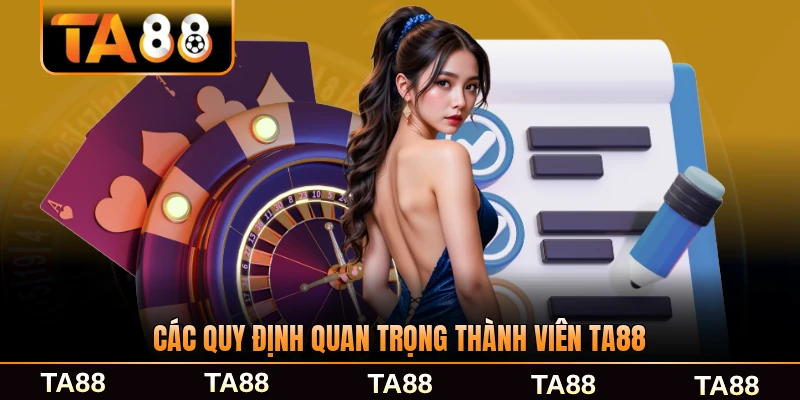 Các quy định quan trọng thành viên TA88