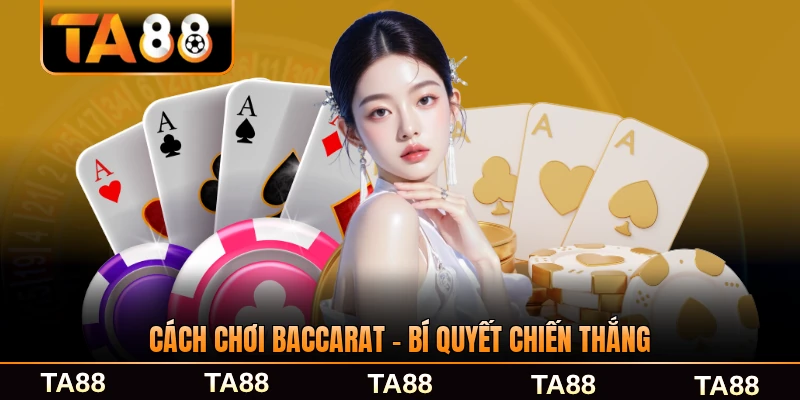 cách chơi baccarat bí quyết chiến thắng