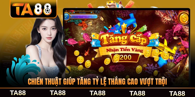 Chiến thuật giúp tăng tỷ lệ thắng cao vượt trội