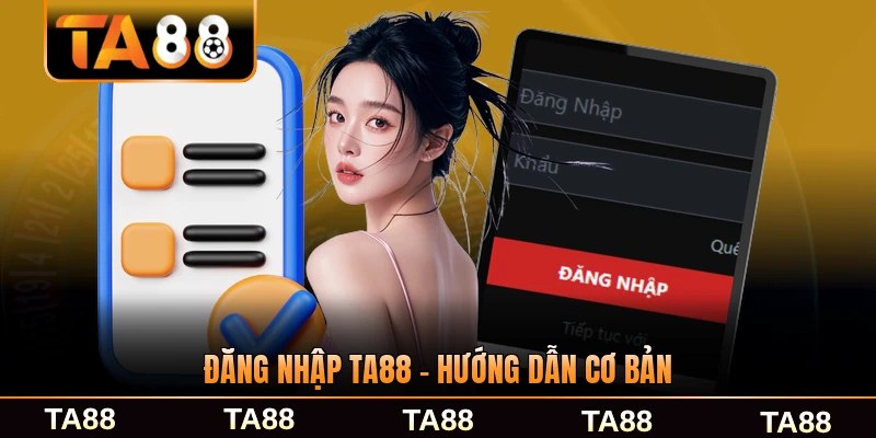 Đăng Nhập TA88 - Hướng Dẫn Cơ Bản Để Truy Cập Tài Khoản