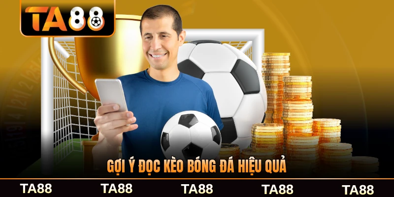 Gợi ý đọc kèo bóng đá hiệu quả cho người mới