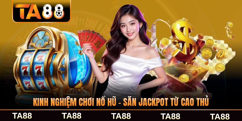 Kinh nghiệm chơi nổ hủ