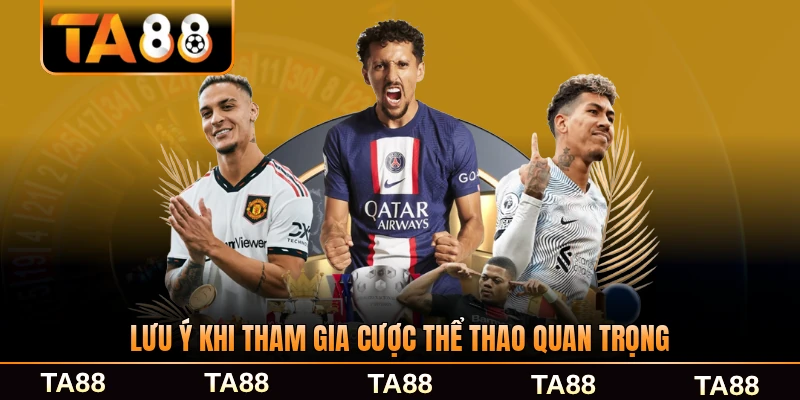 Lưu ý khi tham gia cược thể thao quan trọng