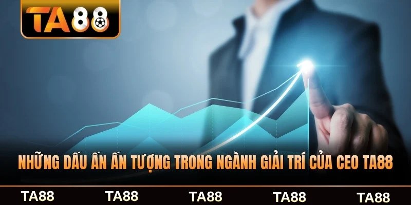 Những dấu ấn ấn tượng trong ngành giải trí của CEO TA88 đáng nhớ