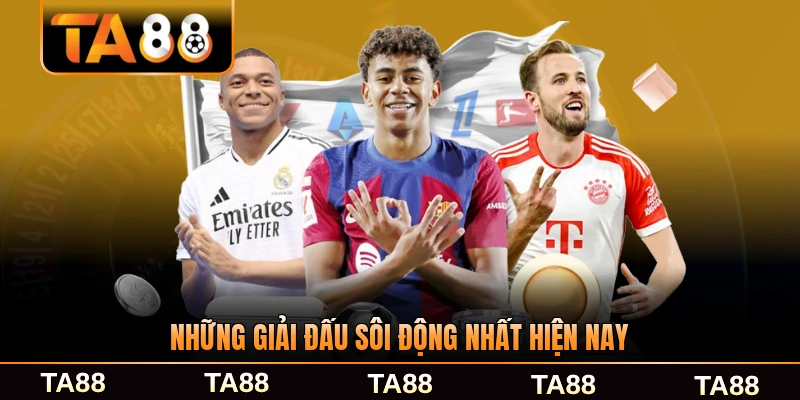 Những giải đấu sôi động nhất hiện nay toàn cầu