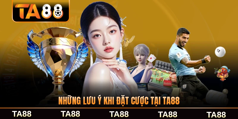 những lưu ý khi đặt cược tại ta88