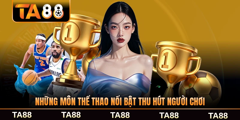 Những môn thể thao nổi bật thu hút người chơi tại TA88 đông đảo
