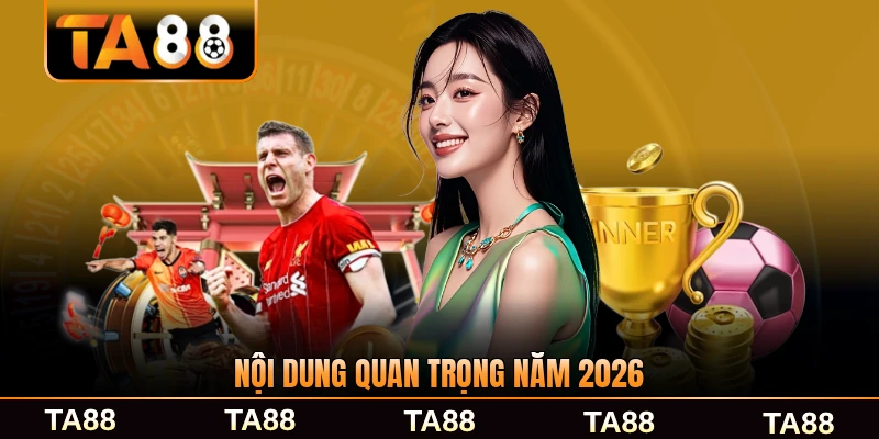 Nội dung quan trọng năm 2026