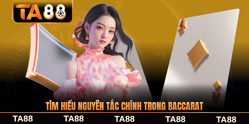 Tìm hiểu nguyên tắc chính trong Baccarat trực tuyến chi tiết