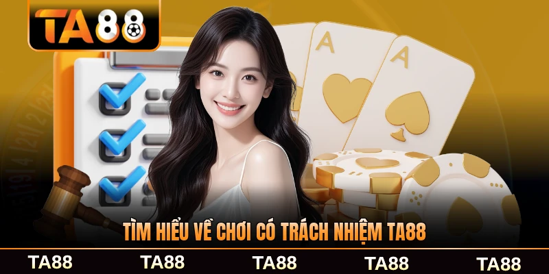 Tìm hiểu về chơi có trách nhiệm TA88 của nền tảng năm 2026 đầy đủ