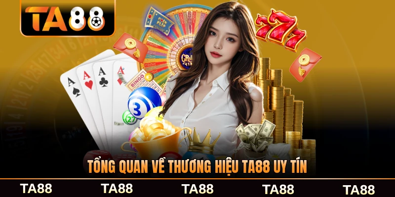 tổng quan về thương hiệu ta88 uy tín